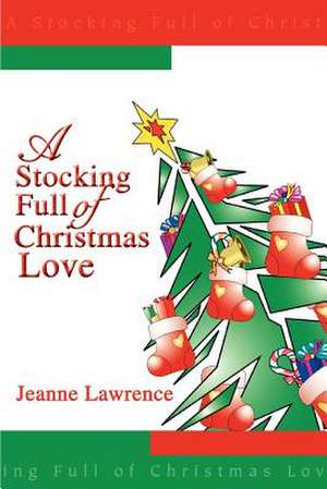 A Stocking Full of Christmas Love de Jeanne Lawrence