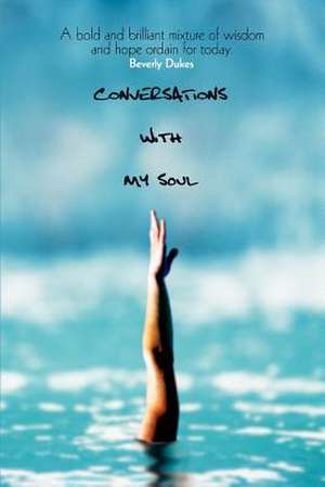 CONVERSATIONS With My Soul de Beverly Dukes