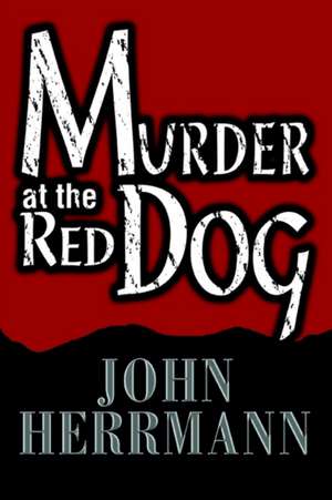 Murder at the Red Dog de John Herrmann