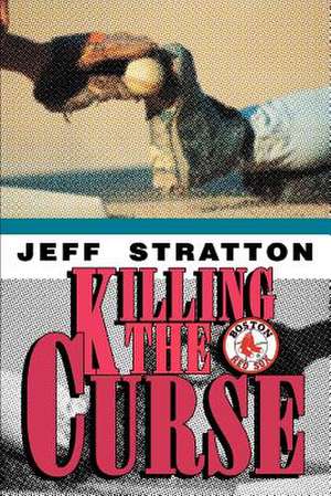 Killing the Curse de Jeff Stratton