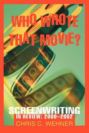 Who Wrote That Movie? de Chris C. Wehner