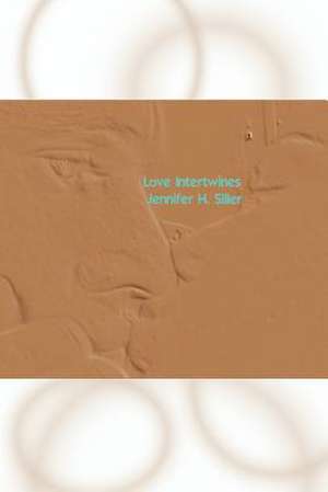 Love Intertwines de Jennifer H. Siller