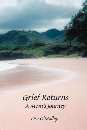 Grief Returns de Lisa O'Malley