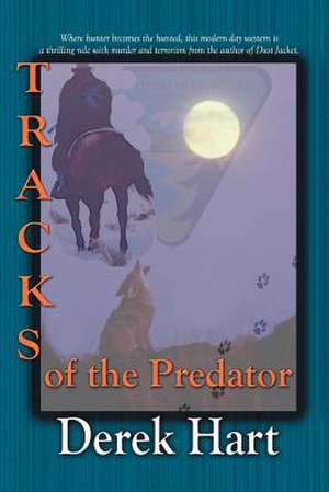 Tracks of the Predator de Derek Hart