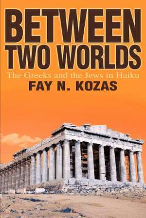 Between Two Worlds de Kozas, Fay