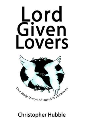 Lord Given Lovers de Christopher Hubble