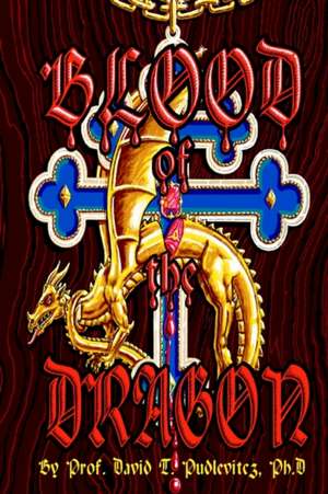 Blood of the Dragon de David T. Pudlevitcz