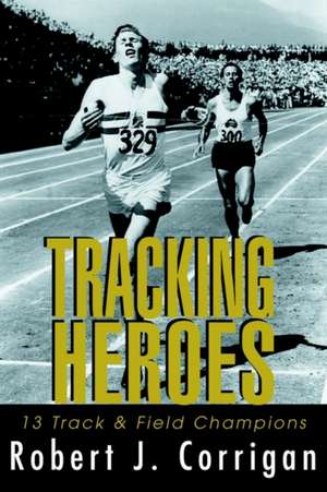 Tracking Heroes de Robert J. Corrigan