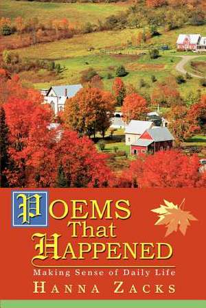 Poems That Happened de Hanna Zacks