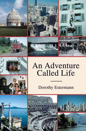 An Adventure Called Life de Dorothy Estermann