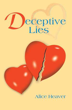 Deceptive Lies de Alice Heaver