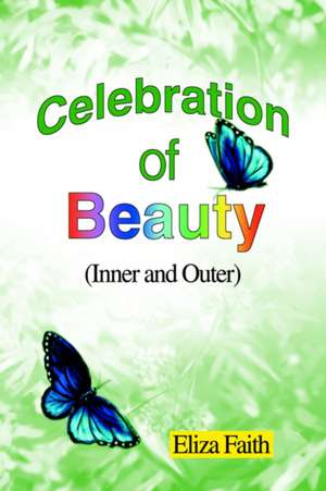 Celebration of Beauty (Inner and Outer) de Eliza Faith