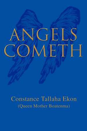 Angels Cometh de Constance Tallaha Ekon