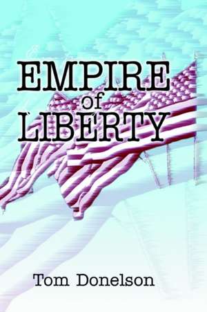 Empire of Liberty de Tom Donelson