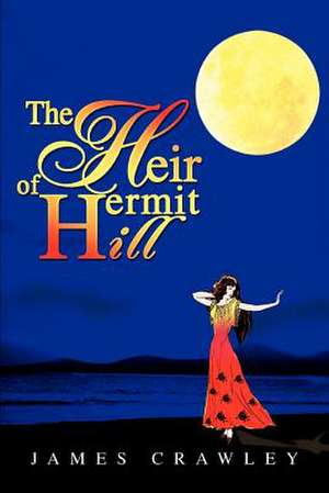 The Heir of Hermit Hill de James Crawley