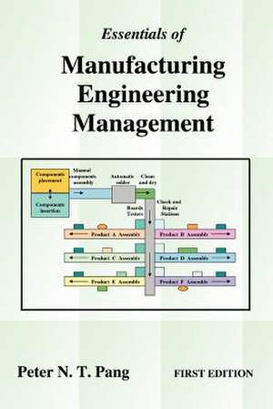 Essentials of Manufacturing Engineering Management de Peter N. T. Pang