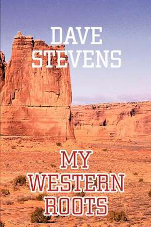 My Western Roots de Dave Stevens