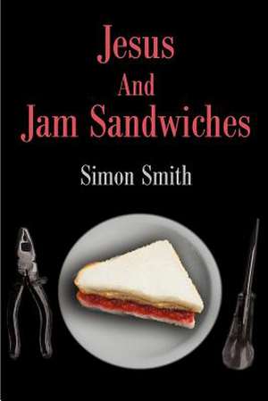 Jesus and Jam Sandwiches de Simon Smith