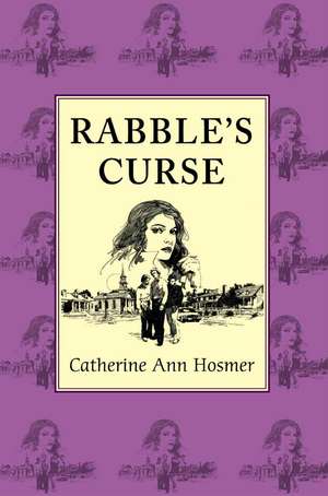 Rabble's Curse de Catherine Ann Hosmer