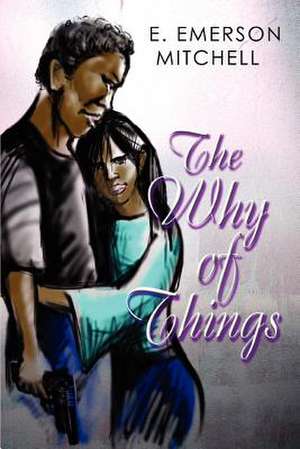 The Why of Things de E. Emerson Mitchell