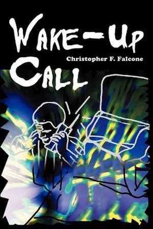 Wake-Up Call de Christopher F. Falcone