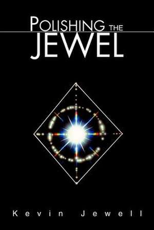 Polishing the Jewel de Kevin Jewell