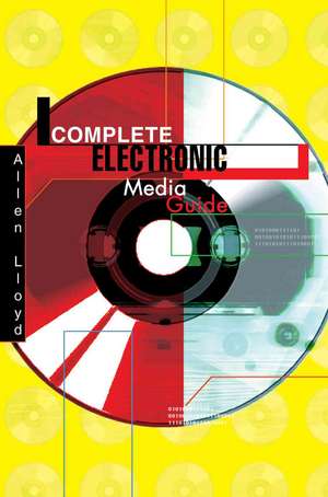 Complete Electronic Media Guide de Allen Lloyd