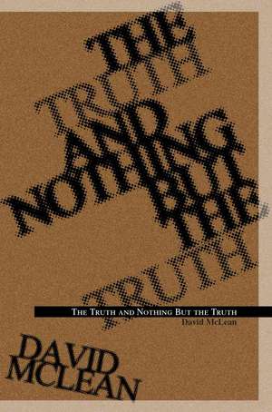 The Truth and Nothing But the Truth de David McLean