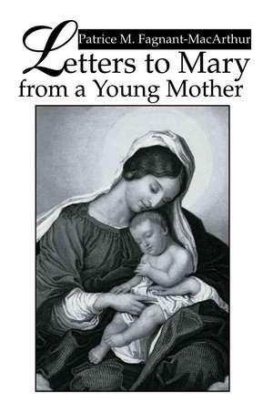 Letters to Mary from a Young Mother de Patrice M. Fagnant-MacArthur