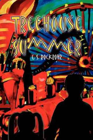 Treehouse Summer de C. S. Rockrohr