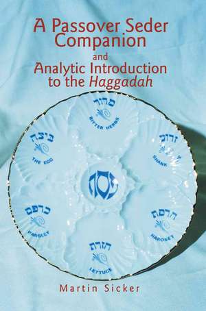 A Passover Seder Companion and Analytic Introduction to the Haggadah de Martin Sicker