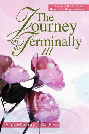 The Journey of the Terminally Ill de Erin McGraw