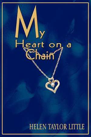 My Heart on a Chain de Helen Taylor Little