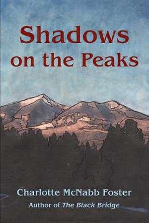 Shadows on the Peaks de Charlotte McNabb Foster