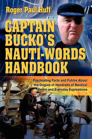 Captain Bucko's Nauti-Words Handbook de Roger Paul Huff