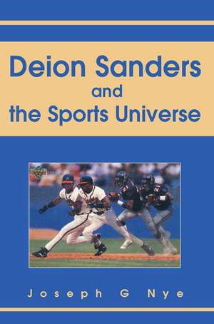 Deion Sanders and the Sports Universe de Joseph G. Nye