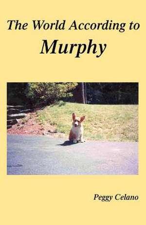 The World According to Murphy de Peggy Celano