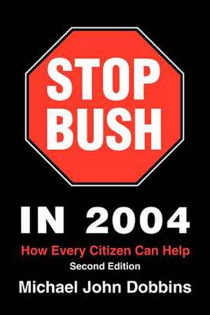 Stop Bush in 2004 de Michael John Dobbins