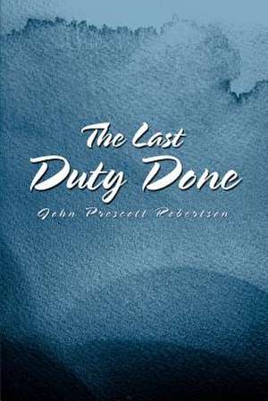 The Last Duty Done de John Prescott Robertson