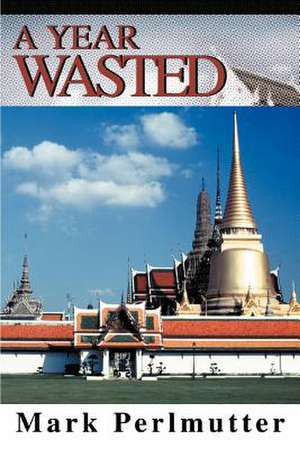 A Year Wasted de Mark Perlmutter