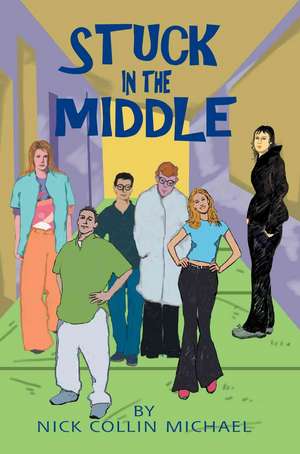 Stuck in the Middle de Nick Collin Michael