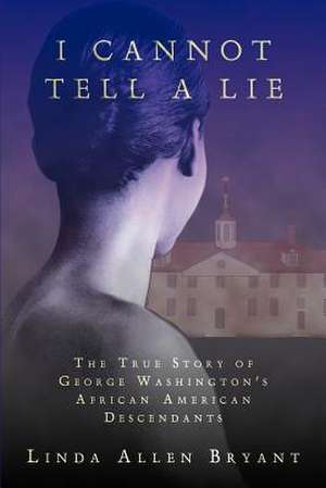 I Cannot Tell a Lie de Linda Allen Bryant