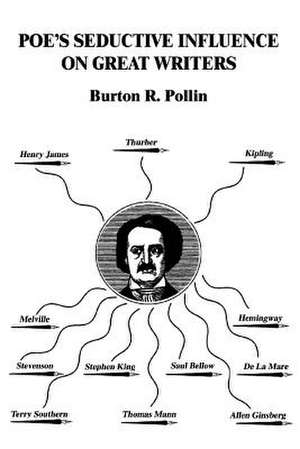 Poe's Seductive Influence on Great Writers de Burton R. Pollin