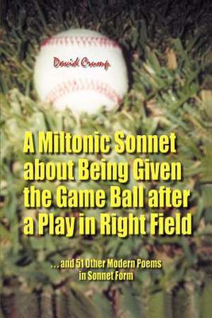 A Miltonic Sonnet about Being Given the Game Ball After a Play in Right Field de David Crump