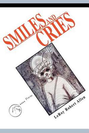 Smiles and Cries de Leroy Robert Allen