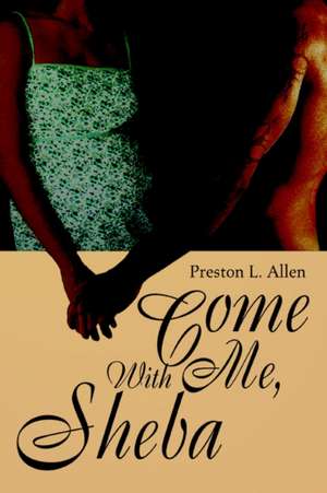 Come with Me, Sheba de Preston L. Allen