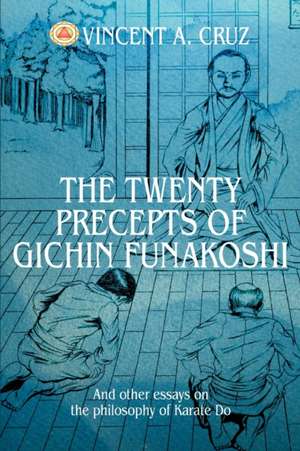 The Twenty Precepts of Gichin Funakoshi de Vincent A. Cruz