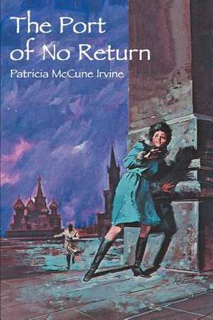 The Port of No Return de Patricia McCune Irvine