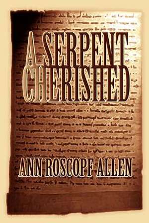 A Serpent Cherished de Ann Roscopf Allen