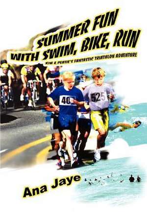 Summer Fun with Swim, Bike, Run de Ana Jaye